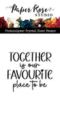 Together Is Our Favourite Place To Be Clear Stamp 30384 - Paper Rose Studio